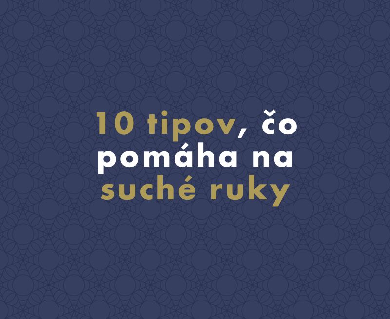 10 tipov, čo pomáha na suché ruky