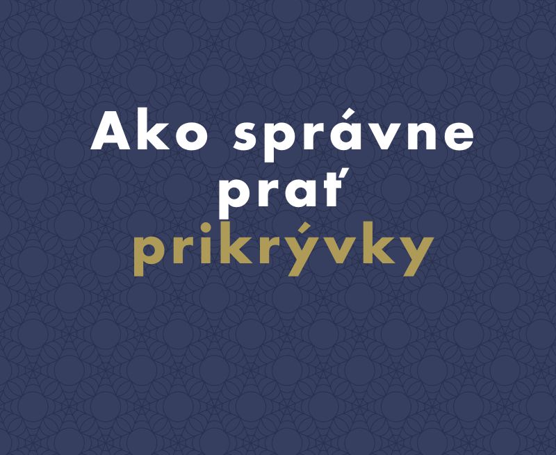 Ako správne prať prikrývky (nanovlákenné, z dutého vlákna aj páperové)