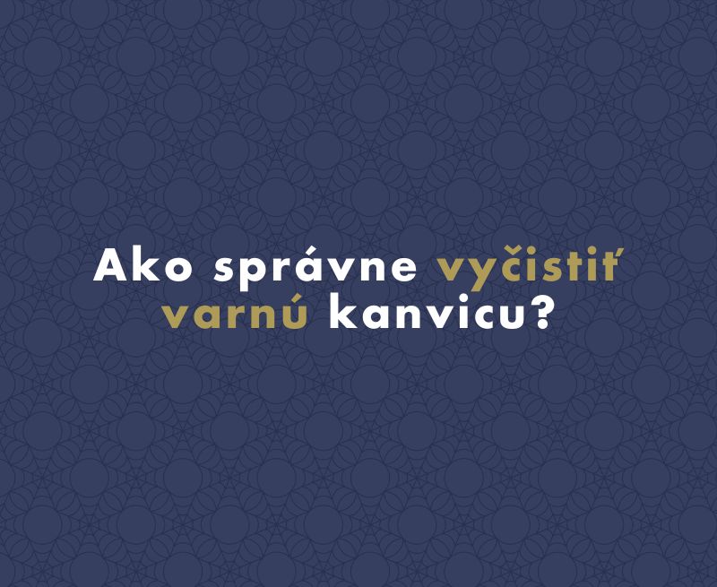 Ako správne vyčistiť varnú kanvicu?