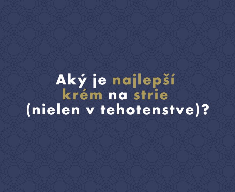 Aký je najlepší  krém na strie (nielen v tehotenstve)?