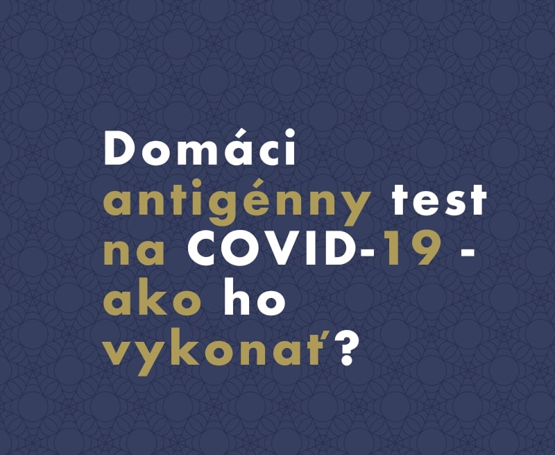 Domáci antigénny test na COVID-19 - ako ho vykonať?