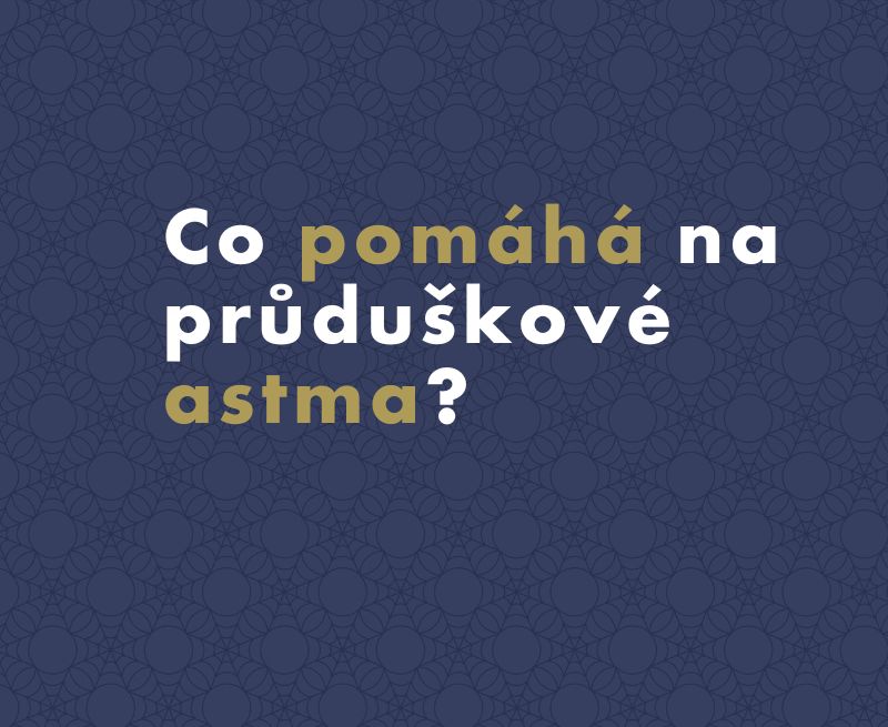 Co pomáhá na průduškové astma (astma bronchiale)?