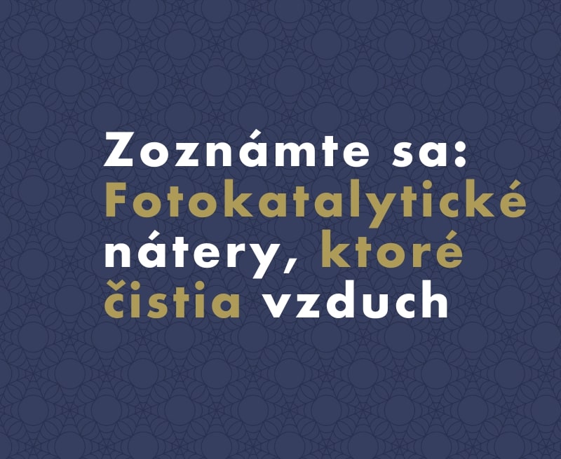 Čistia vzduch a udržujú steny v dobrej kondícii. Zoznámte sa s fotokatalytickými nátermi