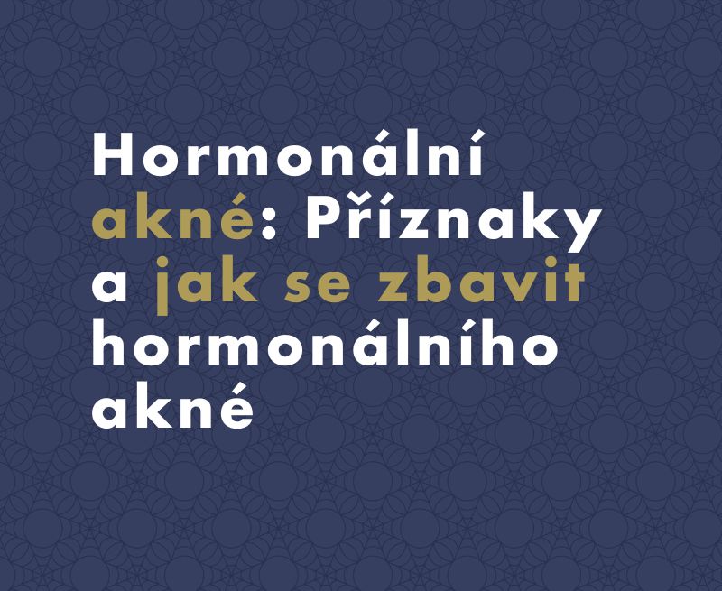 Hormonální akné: Příznaky a jak se zbavit hormonálního akné