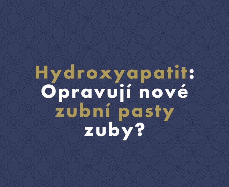 Hydroxyapatit: Opravují nové zubní pasty zuby?
