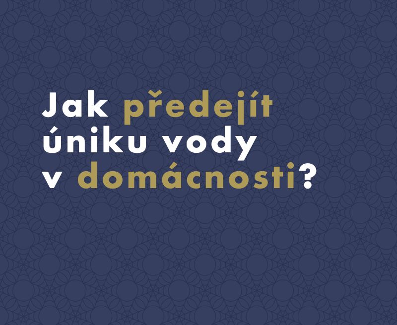 Jak předejít úniku vody v domácnosti?