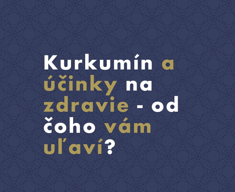 Kurkumín a účinky na zdravie - od čoho vám uľaví?