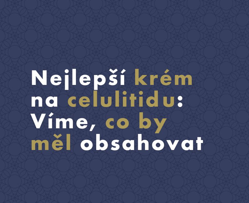 Nejlepší krém na celulitidu: Víme, co by měl obsahovat