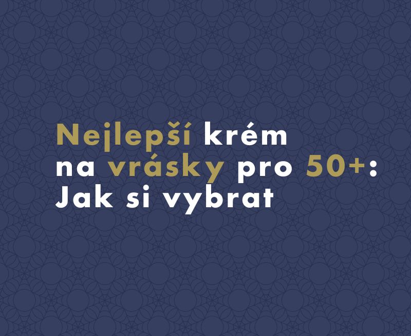 Nejlepší krém na vrásky pro 50+: Jak si vybrat