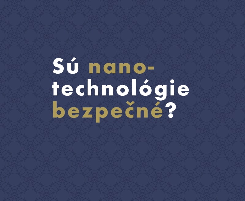 Sú nanotechnológie bezpečné?